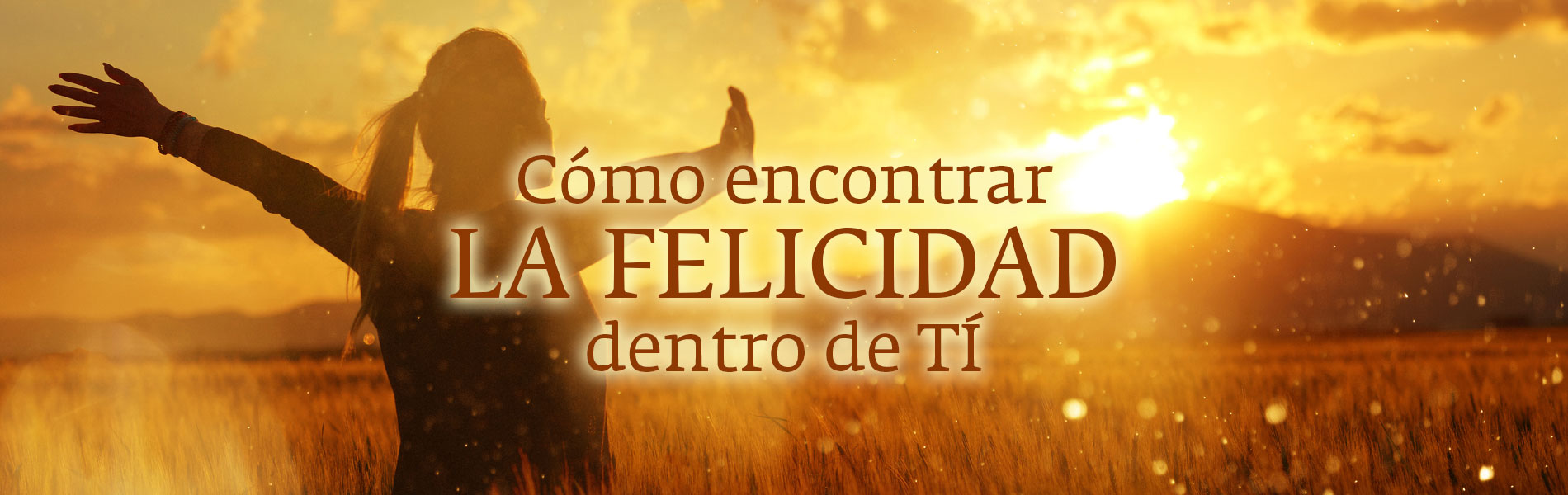 Como encontrar la felicidad dentro de ti